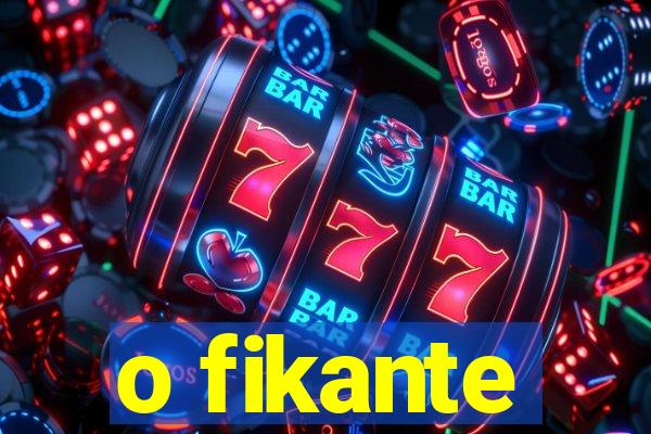 o fikante